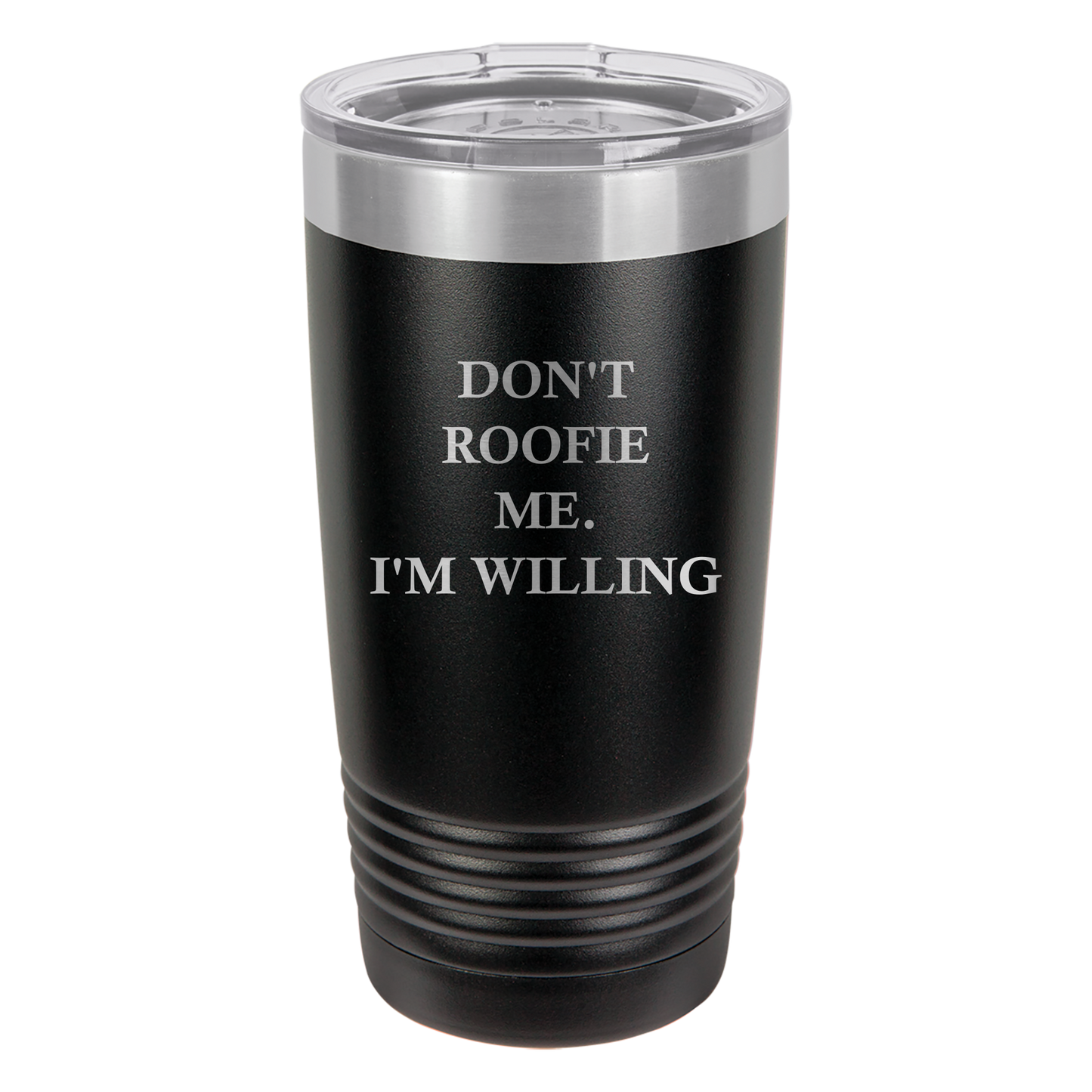 Don't Roofie Me Tumbler