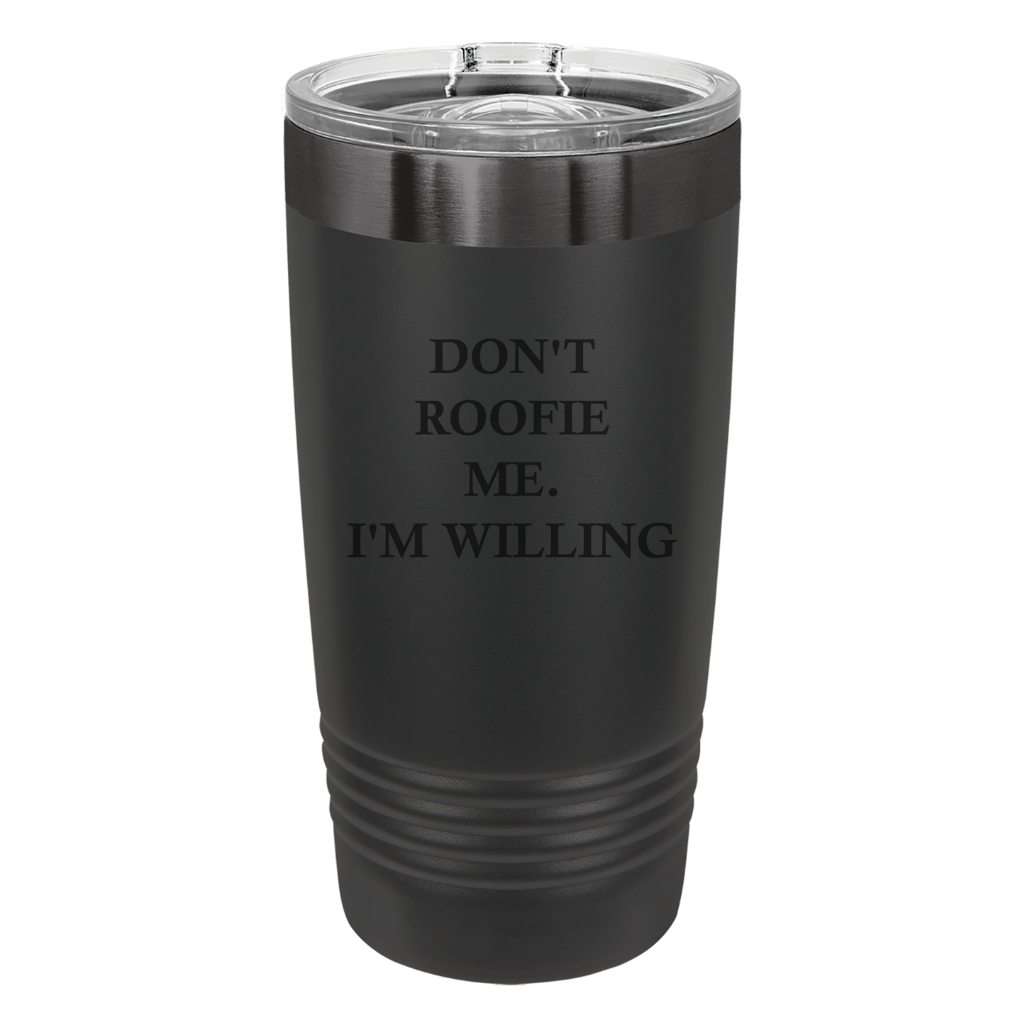 Don't Roofie Me Tumbler