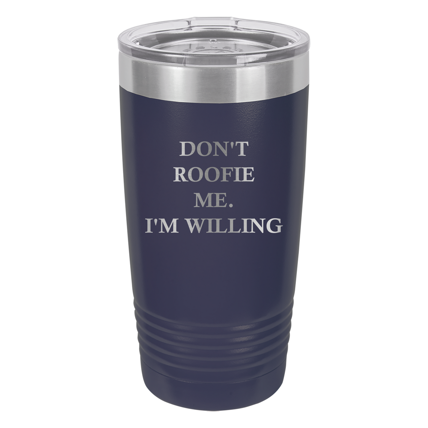 Don't Roofie Me Tumbler