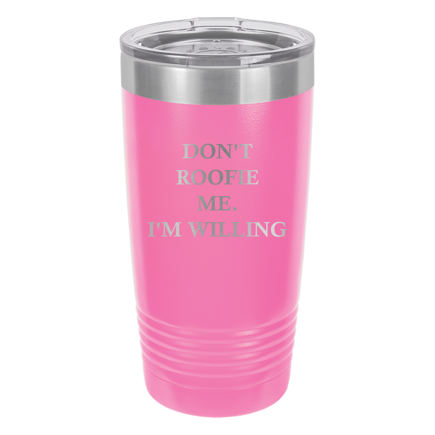 Don't Roofie Me Tumbler