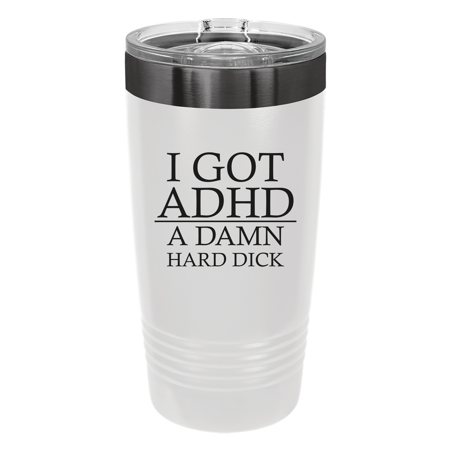 I Got ADHD Tumbler