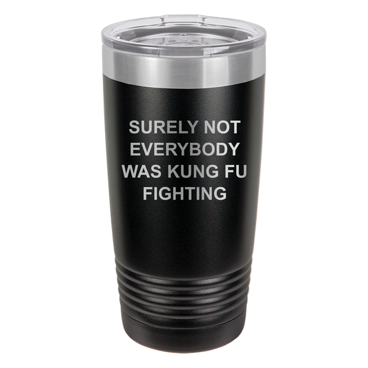 Kung Fu Fighting Tumbler