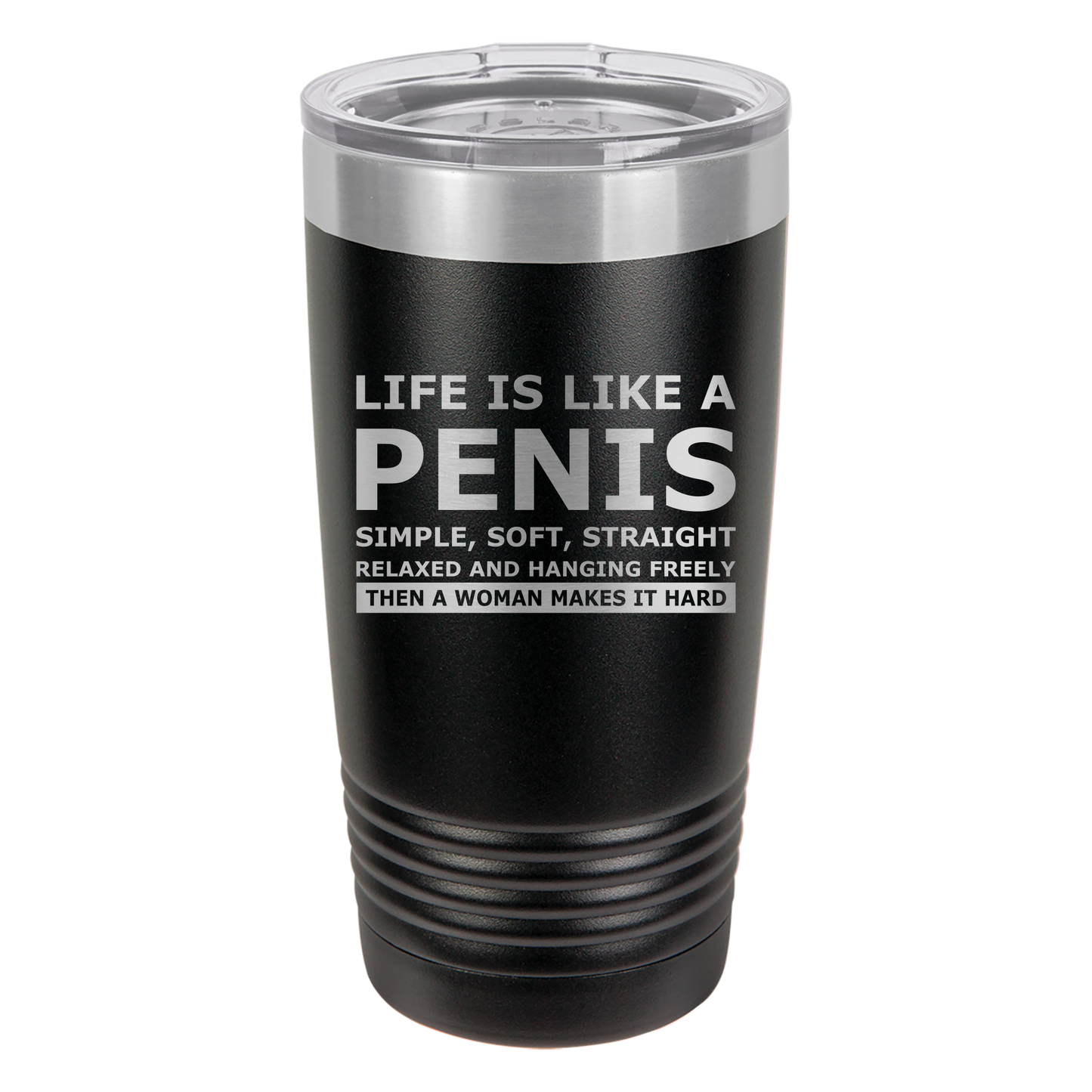 Life is Like a Penis Tumbler