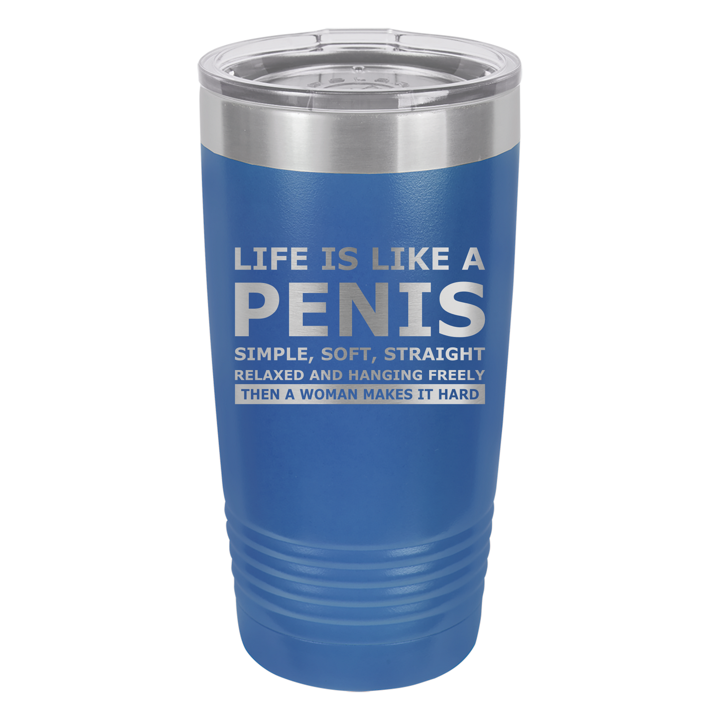 Life is Like a Penis Tumbler