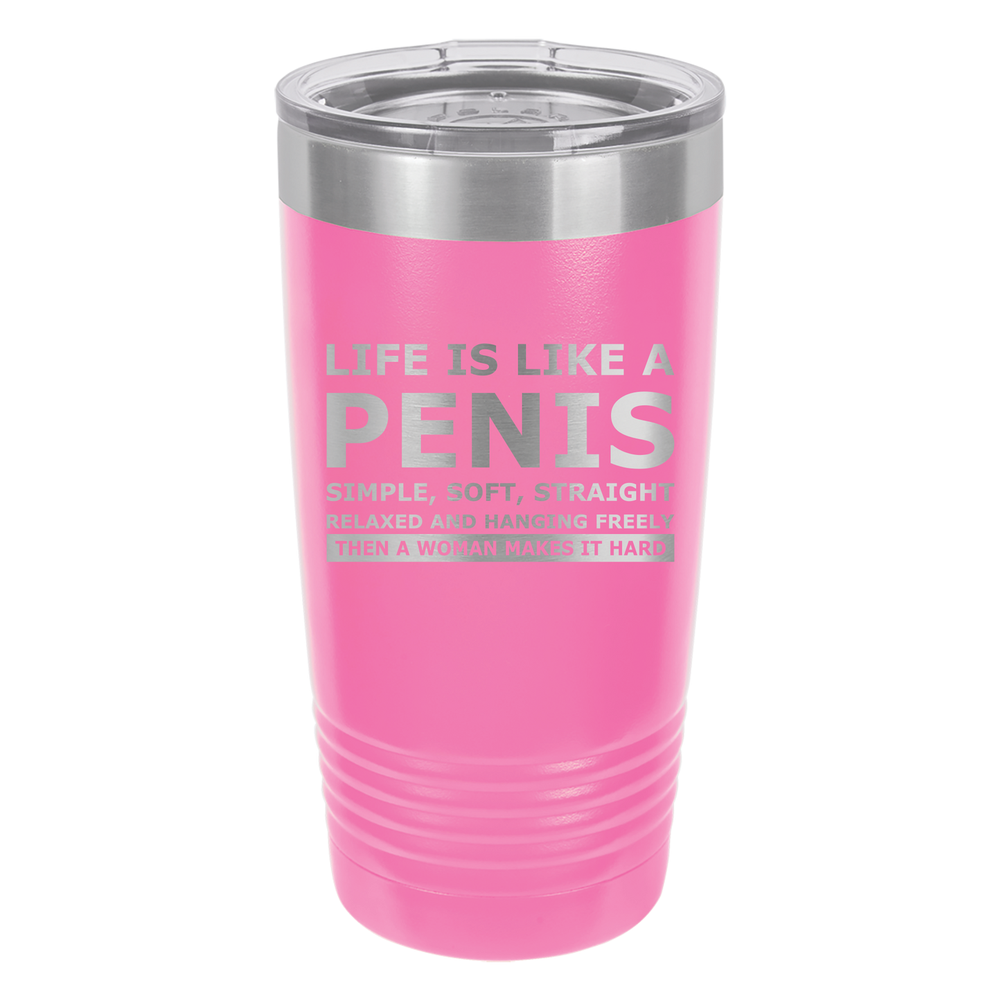 Life is Like a Penis Tumbler