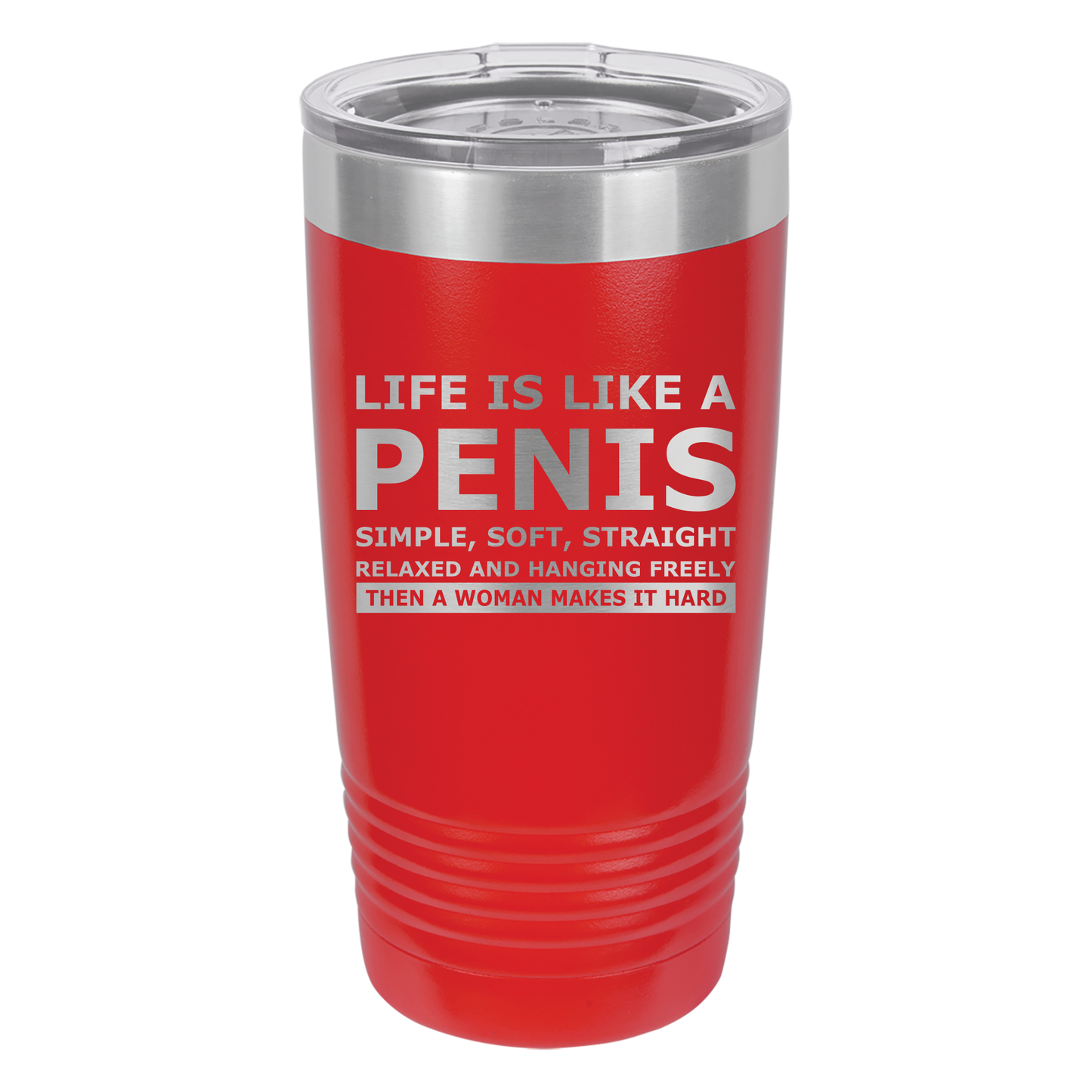 Life is Like a Penis Tumbler