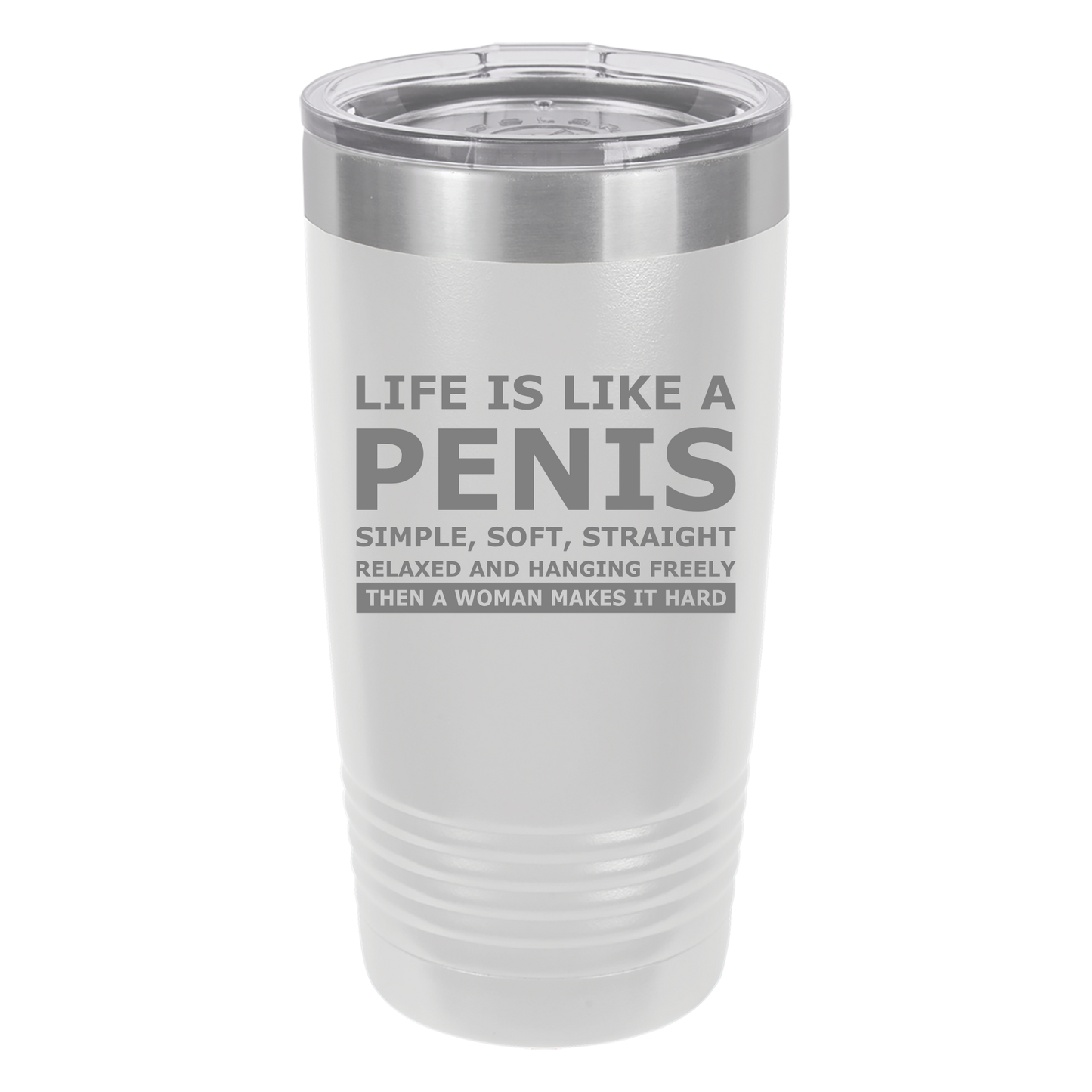 Life is Like a Penis Tumbler