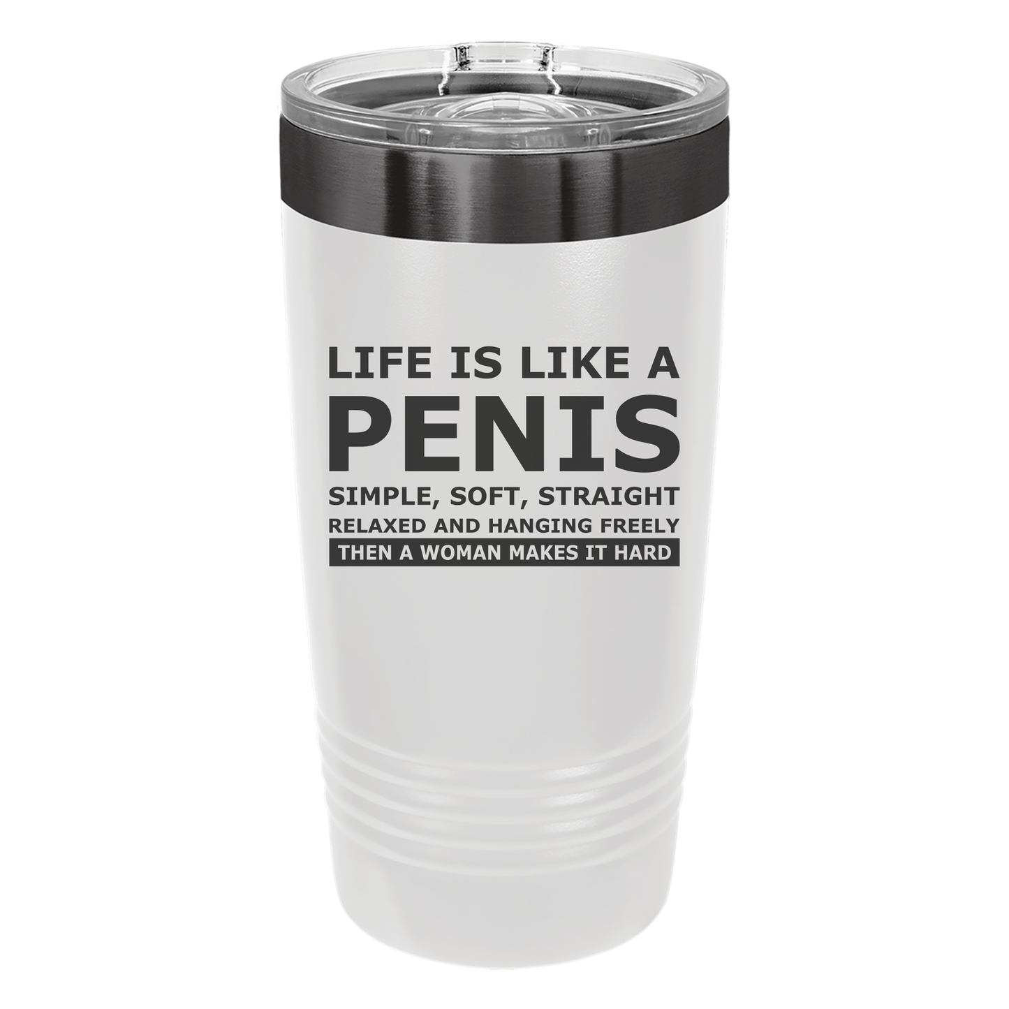 Life is Like a Penis Tumbler