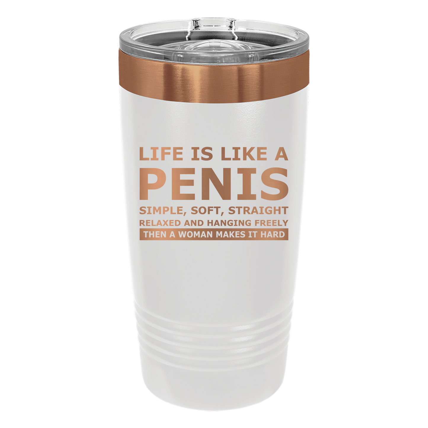 Life is Like a Penis Tumbler