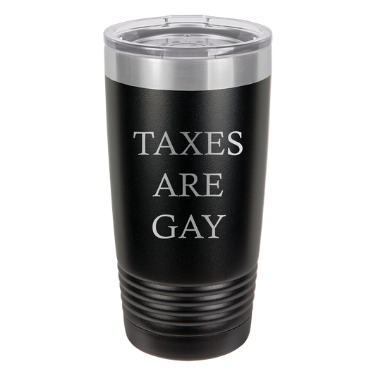 Taxes Are Gay Tumbler